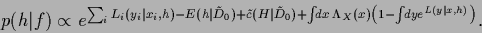 \begin{displaymath}
p({h}\vert f) \propto
e^{ \sum_i L_i(y_i\vert x_i,{h}) - E(...
...ambda_X (x) \left( 1-\int\!\! dy e^{L(y\vert x,{h})} \right)}.
\end{displaymath}