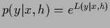 $p(y\vert x,{h})=e^{L(y\vert x,{h})}$