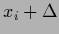 $x_i+\Delta$