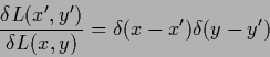 \begin{displaymath}
\frac{ \delta L(x^\prime,y^\prime) }{\delta L(x,y )}
= \delta (x-x^\prime ) \delta (y-y^\prime )
\end{displaymath}