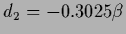 $d_2 = -0.3025 \beta $