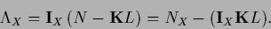 \begin{displaymath}
\Lambda_X
= {\bf I}_X \left( N - {{\bf K}} L \right)
= N_X - ({\bf I}_X{{\bf K}} L)
.
\end{displaymath}
