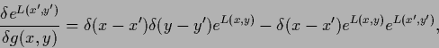 \begin{displaymath}
\frac{\delta e^{L(x^\prime,y^\prime)} }{\delta g(x,y)}
= \de...
...}
-
\delta (x-x^\prime) e^{L(x,y)} e^{L(x^\prime,y^\prime )}
,
\end{displaymath}