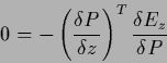 \begin{displaymath}
0
= -\left( \frac{\delta P}{\delta z} \right)^T
\frac{\delta E_z}{\delta P}
\end{displaymath}