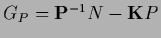 $G_P = {\bf P}^{-1} N - {{\bf K}} P$