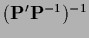 $({\bf P}^\prime {\bf P}^{-1})^{-1}$