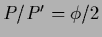 $P/P^\prime = \phi/2$