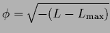 $\phi = \sqrt{-(L-L_{\rm max})}$