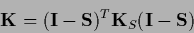 \begin{displaymath}
{\bf K}
=
({\bf I}-{\bf S})^T {\bf K}_S({\bf I}-{\bf S})
\end{displaymath}