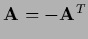 ${\bf A} = - {\bf A}^T$