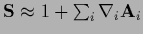 ${\bf S} \approx 1+\sum_i\nabla_i {\bf A}_i$