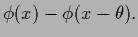 $\displaystyle \phi(x) - \phi(x-\theta)
.$