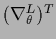 $(\nabla^{L}_\theta)^T$