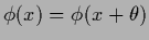 $\phi(x)=\phi(x+\theta)$