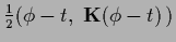 $
\frac{1}{2} \big(\phi -t,\; {\bf K} (\phi-t)\, \big)
$