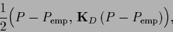 \begin{displaymath}
\frac{1}{2}
\Big( P-P_{\rm emp},\, {{\bf K}_D}\,(P-P_{\rm emp})\Big)
,
\end{displaymath}