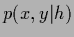 $p(x,y\vert h)$