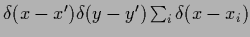 $\delta(x-x^\prime)\delta(y-y^\prime) \sum_i \delta(x-x_i)$