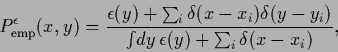 \begin{displaymath}
P^\epsilon_{\rm emp} (x,y) =
\frac{\epsilon(y) + \sum_i \de...
...a(y-y_i)}
{\int\!dy \, \epsilon (y) + \sum_i \delta(x-x_i)}
,
\end{displaymath}
