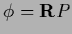 $\phi ={\bf R} P$