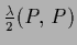 $\frac{\lambda}{2}(P,\,P)$