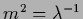 $m^2=\lambda^{-1}$