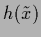 ${h} (\tilde x)$