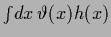 $\int \!dx\, \vartheta (x) {h} (x)$