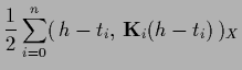 $\displaystyle \frac{1}{2}\sum_{i=0}^n (\,{h} -t_i,\, {{\bf K}}_i ({h}-t_i)\,)_X$