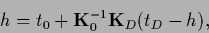 \begin{displaymath}
{h} = t_0 + {{\bf K}}_0^{-1} {{\bf K}}_D (t_D-{h} )
,
\end{displaymath}
