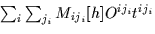$\! \sum_i\sum_{j_i} M_{ij_i}[h] O^{ij_i} t^{ij_i} $