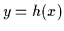 $y=h(x)$
