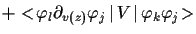 $\displaystyle +
<\!\varphi_l\partial_{v(z)}\varphi_j\,\vert\,V\,\vert\,\varphi_k\varphi_j\!>$