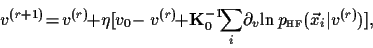 \begin{displaymath}
v^{(r+1)}
\!=\!
v^{(r)}\!\! +\!
\eta \big[ v_0\!-v^{(r)}
\!...
...p_{\scriptscriptstyle \rm HF}(\vec x_i\vert v^{(r)})
\big]
,\!
\end{displaymath}