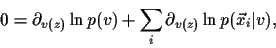 \begin{displaymath}
0
=\partial_{v(z)} \ln p(v)+\sum_i \partial_{v(z)} \ln p(\vec x_i\vert v)
,
\end{displaymath}
