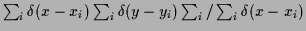 $\sum _i\delta (x-x_i)\sum _i\delta (y-y_i)\sum _i/\sum _i \delta (x-x_i)$