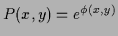 $P(x,y)=e^{\phi(x,y)}$