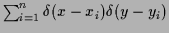 $\sum_{i=1}^n\delta(x-x_i)\delta(y-y_i)$