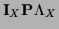 ${\bf I}_X {\bf P} \Lambda_X$