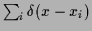 $\sum_i \delta(x-x_i)$