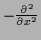 $-\frac{\partial^2}{\partial x^2}$