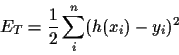 \begin{displaymath}
E_T
=
\frac{1}{2} \sum_i^n (h(x_i)-y_i)^2
\end{displaymath}