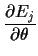$\displaystyle \frac{\partial E_{j}}{\partial \theta}$