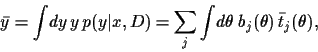 \begin{displaymath}
\bar y
= \int\!dy\, y\, p(y\vert x,D)
= \sum_j
\int\! d\theta \; b_j (\theta )\, \bar t_j (\theta)
,
\end{displaymath}