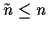 $\tilde n\le n$