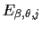 $E_{\beta,\theta,j}$