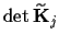$\det \widetilde {\bf K}_j$