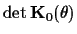 $\det{\bf K}_0(\theta)$