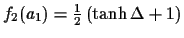 $f_2(a_1)=\frac{1}{2} \left(\tanh \Delta + 1\right)$