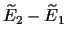 $\widetilde E_2-\widetilde E_1$